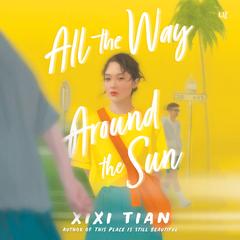 All the Way Around the Sun Audibook, by XiXi Tian