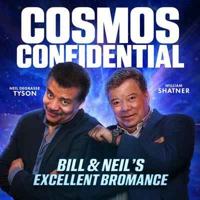 Cosmos Confidential: Bill &amp; Neil’s Excellent Bromance   Audibook, by William Shatner
