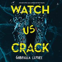 Watch Us Crack Audibook, by Gabriella Lepore