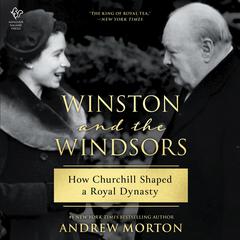 Winston and the Windsors: How Churchill Shaped a Royal Dynasty Audibook, by 