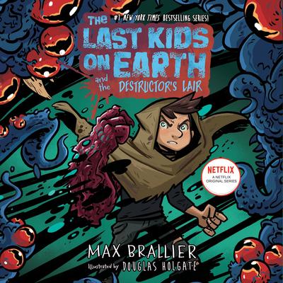 The Last Kids on Earth and the Destructor's Lair Audibook, by Max Brallier