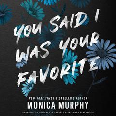 You Said I Was Your Favorite Audibook, by Monica Murphy