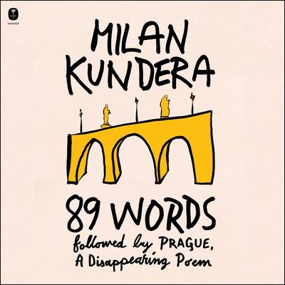 89 Words followed by Prague, A Disappearing Poem Audibook, by Milan Kundera
