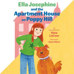 Ella Josephine and the Apartment House on Poppy Hill: Book 1 Audibook, by Nina LaCour