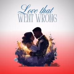 Love That Went Wrong Audibook, by Andrew Pryce
