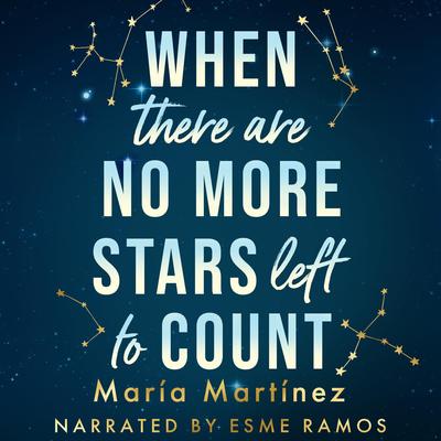 When There Are No More Stars Left to Count Audibook, by Maria Martinez