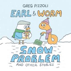 Earl & Worm #3: Snow Problem and Other Stories Audibook, by Greg Pizzoli