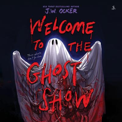 Welcome to the Ghost Show Audibook, by J. W. Ocker