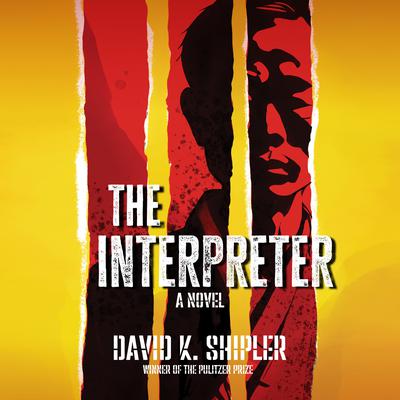 The Interpreter: A Novel Audibook, by David K. Shipler
