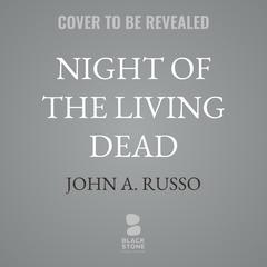 Night of the Living Dead: The Official Novelization Audibook, by John Russo