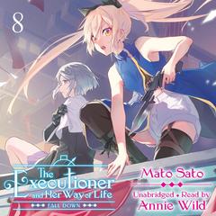 The Executioner and Her Way of Life, Vol. 8 Audibook, by Mato Sato
