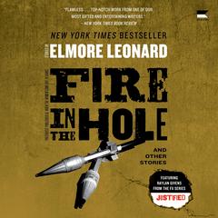 Fire in the Hole: Stories Audibook, by Elmore Leonard