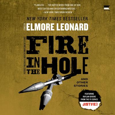 Fire in the Hole: Stories Audibook, by Elmore Leonard