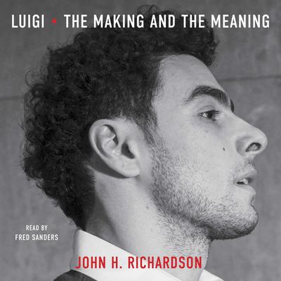 Luigi: The Making and The Meaning Audibook, by John H. Richardson