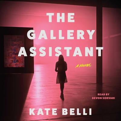 The Gallery Assistant: A Novel Audibook, by Kate Belli