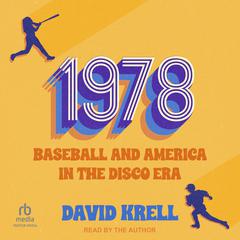 1978: Baseball and America in the Disco Era Audibook, by David Krell