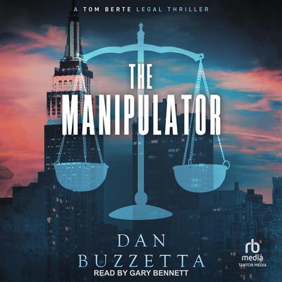 The Manipulator: A Legal Thriller Audibook, by Dan Buzzetta