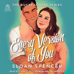 Every Version of You Audibook, by Sloan Spencer