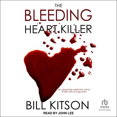 The Bleeding Heart Killer Audibook, by Bill Kitson