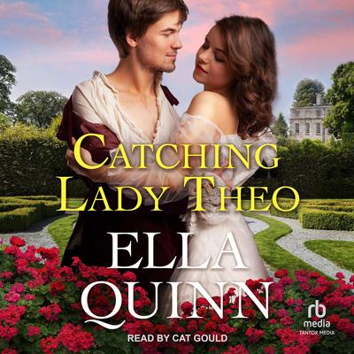 Catching Lady Theo Audibook, by Ella Quinn