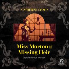 Miss Morton and the Missing Heir Audibook, by Catherine Lloyd