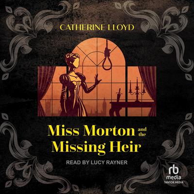 Miss Morton and the Missing Heir Audibook, by Catherine Lloyd