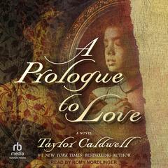 A Prologue to Love: A Novel Audibook, by Taylor Caldwell