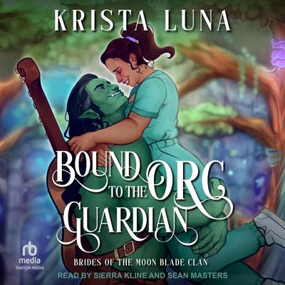 Bound to the Orc Guardian Audibook, by Krista Luna