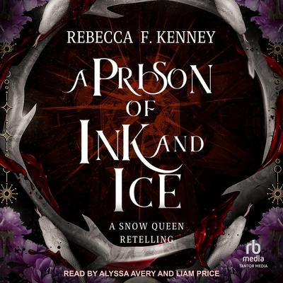 A Prison of Ink and Ice: A Snow Queen Retelling Audibook, by Rebecca F. Kenney