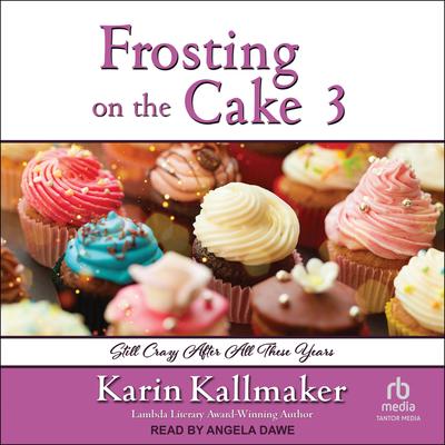 Frosting on the Cake 3: Still Crazy After All These Years Audibook, by Karin Kallmaker