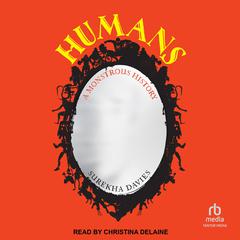 Humans: A Monstrous History Audibook, by 