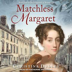 Matchless Margaret Audibook, by Christina Dudley