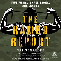 The Rambo Report: Five Films, Three Books, One Legend Audibook, by Nat Segaloff