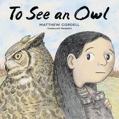 To See an Owl Audibook, by Matthew Cordell