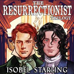 The Resurrectionist Trilogy Box Set Audibook, by Isobel Starling