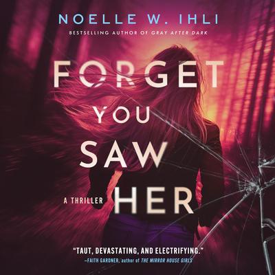 Forget You Saw Her Audibook, by Noelle Ihli