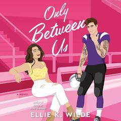 Only Between Us: A Novel Audibook, by Ellie K. Wilde