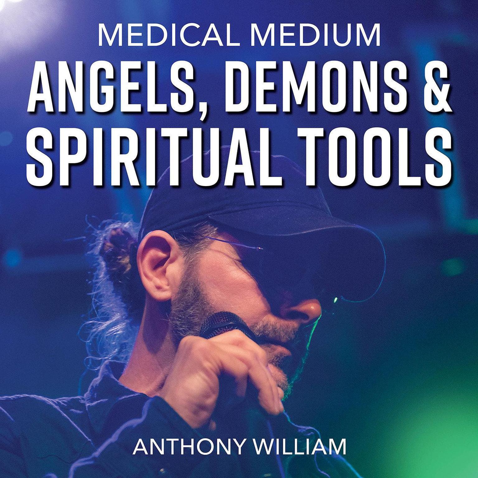 Medical Medium Angels, Demons & Spiritual Tools Audiobook, by Anthony William