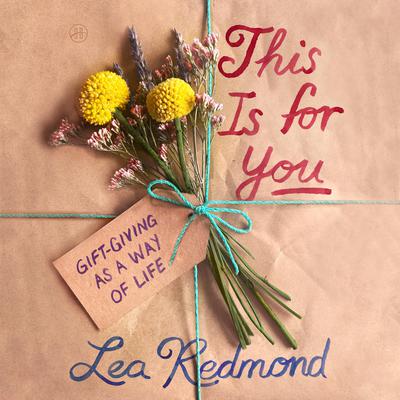 This Is for You: Gift-Giving as a Way of Life Audibook, by Lea Redmond