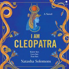 I Am Cleopatra: A Novel Audibook, by Natasha Solomons