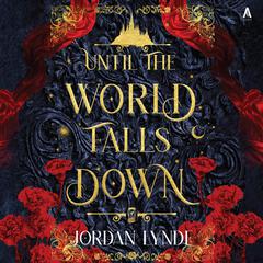 Until the World Falls Down: A Novel Audibook, by Jordan Lynde