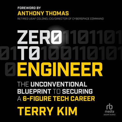 Zero to Engineer: The Unconventional Blueprint to Securing a 6-Figure Tech Career Audibook, by Terry Kim
