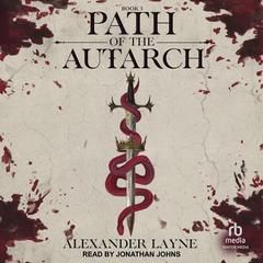 Path of the Autarch Audibook, by Alexander Layne