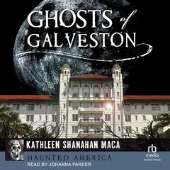 Ghosts of Galveston Audibook, by Kathleen Shanahan Maca