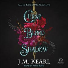 Curse of Blood and Shadow Audibook, by J.M. Kearl