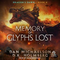Memory of Glyphs Lost Audibook, by D.K. Holmberg