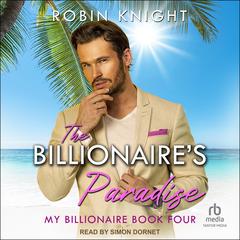 The Billionaire's Paradise Audibook, by Robin Knight