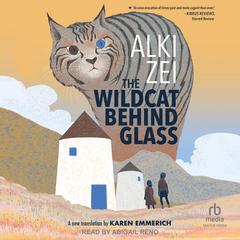 The Wildcat Behind Glass Audibook, by Alki Zei