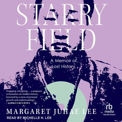 Starry Field: A Memoir of Lost History Audibook, by Margaret Juhae Lee