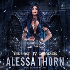 Eris: The Lost Goddesses Book 4 Audibook, by Alessa Thorn